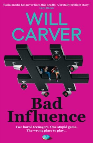 Bad Influence : The EXPLOSIVE, twisty, darkly funny new thriller that EVERYONE is talking about… by Carver, Will
