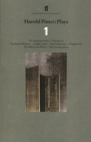 Harold Pinter Plays 1 : The Birthday Party; The Room; The Dumb Waiter; A Slight Ache; The Hothouse; A Night Out; The Black and White; The Examination by Pinter, Harold