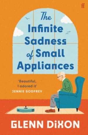 The Infinite Sadness of Small Appliances : 'I loved it' Matt Haig by Dixon, Glenn