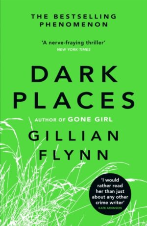 Dark Places : The New York Times bestselling phenomenon from the author of Gone Girl by Flynn, Gillian