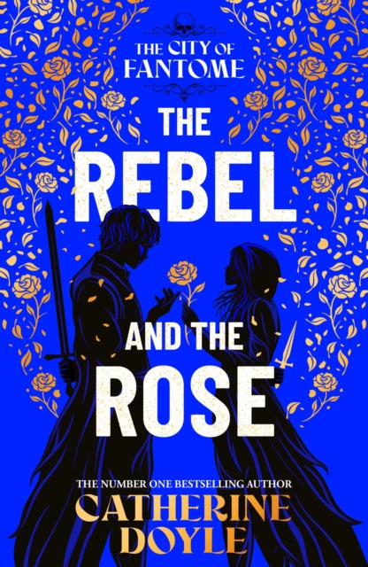 The Rebel and the Rose : THE NEW YORK TIMES BESTSELLING ROMANTASY SERIES Volume 2 by Doyle, Catherine