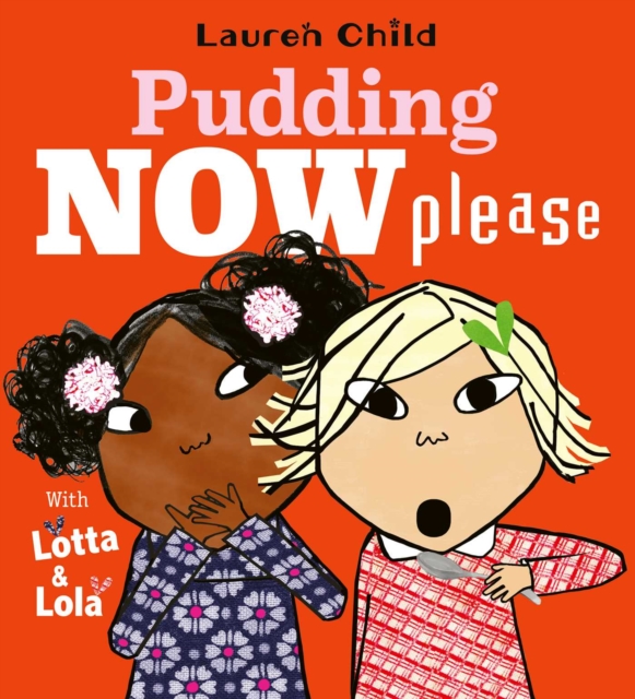 Pudding Now Please : Volume 1 by Child, Lauren