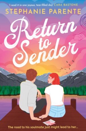 Return to Sender : A witty and emotional road-trip romance about family, healing and forbidden love by Parente, Stephanie