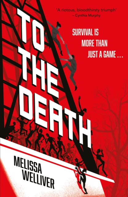 To the Death : there can be only one winner in this zombie-filled dystopian thriller, for fans of The Hunger Games and The Last of Us by Welliver, Melissa