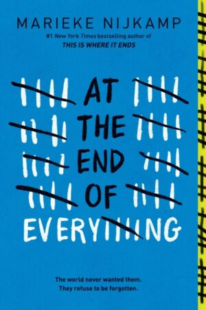 At the End of Everything : A Dystopian Young Adult Thriller from the Author of This is Where it Ends by Nijkamp, Marieke