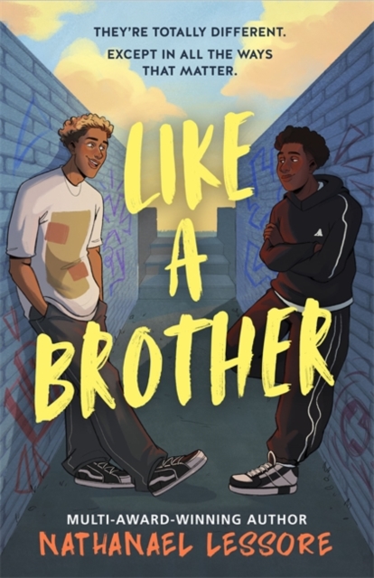 Like A Brother : The bold new teen comedy from the multi-award-winning and Sunday Times bestselling author, full of chaos, heart and unforgettable one-liners! by Lessore, Nathanael