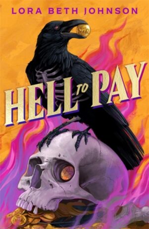 Hell to Pay : Oceans Eight meets Six of Crows in this supernatural heist thriller with jaw-dropping plot twists by Johnson, Lora Beth