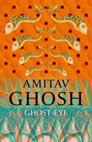 Ghost-Eye by Ghosh, Amitav
