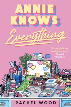 Annie Knows Everything : The new workplace romance that will have you laughing out loud by Wood, Rachel