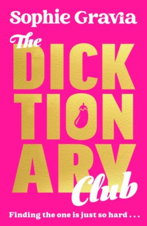 The Dicktionary Club : The perfect beach read from the author of HOT GIRL SUMMER by Gravia, Sophie