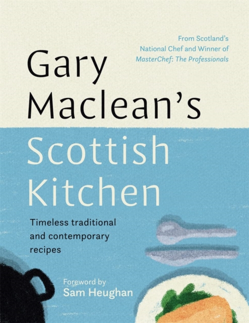 Gary Maclean's Scottish Kitchen : Timeless traditional and contemporary recipes by Maclean, Gary