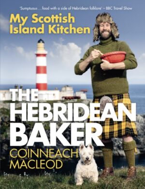 The Hebridean Baker: My Scottish Island Kitchen by MacLeod, Coinneach