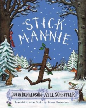 Stick Mannie : Stick Man in Scots by Donaldson, Julia
