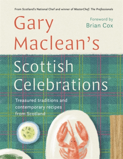Scottish Celebrations : Treasured traditions and contemporary recipes from Scotland by Maclean, Gary