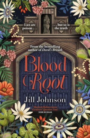Blood Root : A dark academia mystery of poisonous plants, buried memories and deadly lies by Johnson, Jill