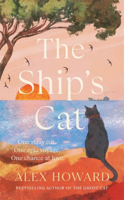 The Ship's Cat : the cosy seafaring adventures of a street cat searching for his forever home by Howard, Alex