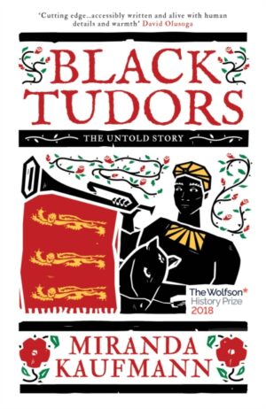 Black Tudors : The Untold Story by Kaufmann, Miranda