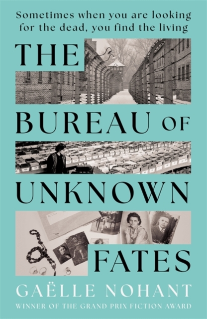 The Bureau of Unknown Fates : A heartbreaking novel about WWII's forgotten objects and the lives they hold by Nohant, Gaelle