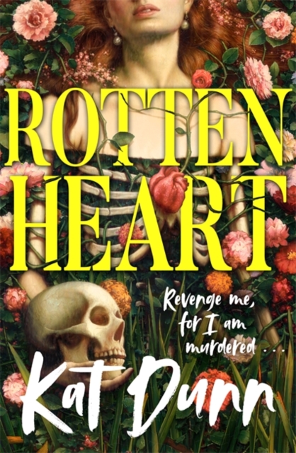 Rottenheart : The unmissable new sapphic gothic horror novel from the author of Hungerstone - a queer, gender-swapped reimagining of Hamlet by Dunn, Kat