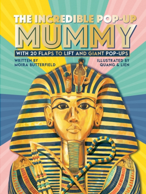The Incredible Pop-up Mummy : With 20 flaps to lift and giant pop-ups by Butterfield, Moira