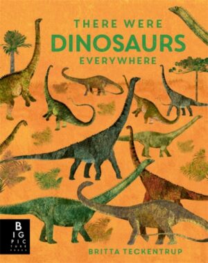 There Were Dinosaurs Everywhere by Bedoyere, Camilla De La