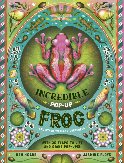 The Incredible Pop-up Frog : And other Wetland Creatures by Hoare, Ben
