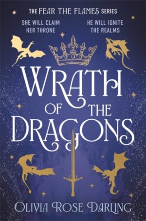 Wrath of the Dragons : The instant New York Times bestselling sequel to dragon romantasy Fear the Flames by Darling, Olivia Rose
