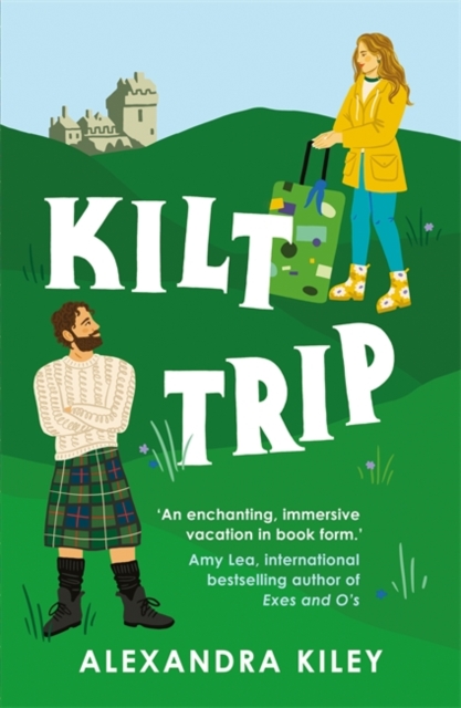 Kilt Trip : Escape to Scotland in this enemies to lovers romance by Kiley, Alexandra