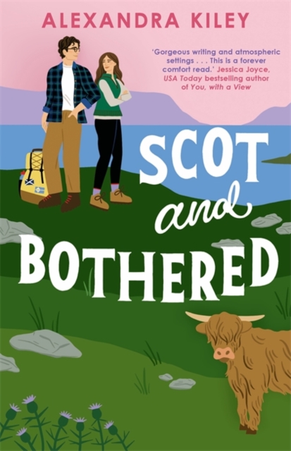 Scot and Bothered : A forced proximity second chance Scottish romance by Kiley, Alexandra