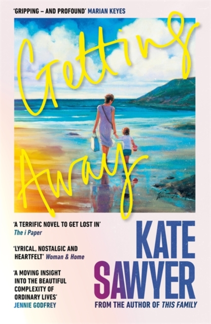Getting Away : The ultimate summer read from the author of THIS FAMILY and THE STRANDING by Sawyer, Kate