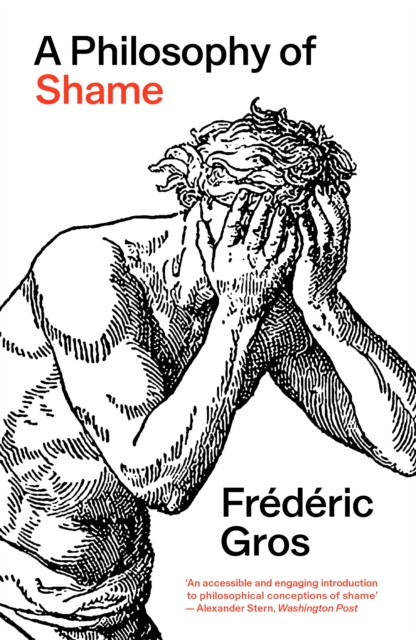 A Philosophy of Shame : A Revolutionary Emotion by Gros, Frederic