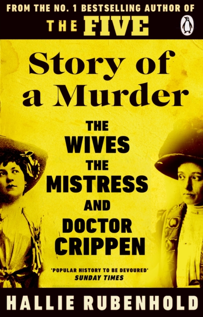 Story of a Murder : The Crime of the Century retold by the Women History Forgot by Rubenhold, Hallie