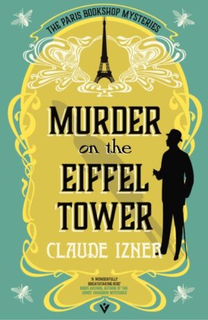 Murder on the Eiffel Tower : A Paris Bookshop Mystery by Izner, Claude