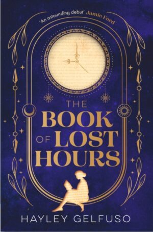 The Book of Lost Hours : The global phenomenon historical fantasy that readers are loving by Gelfuso, Hayley