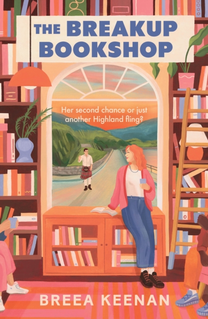 The Breakup Bookshop : The bookish small town Scottish enemies-to-lovers romcom perfect for 2026 by Keenan, Breea