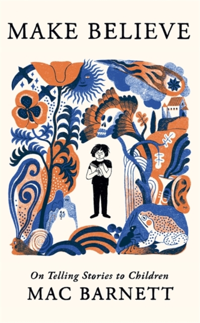 Make Believe : On Telling Stories to Children by Barnett, Mac