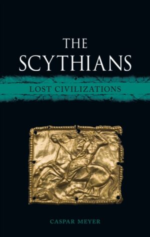 The Scythians : Lost Civilizations by Meyer, Caspar