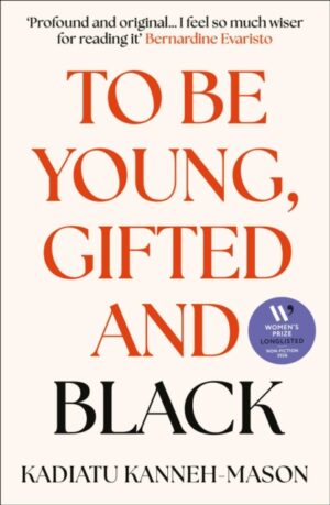 To Be Young, Gifted and Black : Longlisted for the 2026 Women’s Prize for Non-Fiction by Kanneh-Mason, Kadiatu