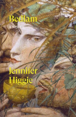 Bedlam : A Novel by Higgie, Jennifer