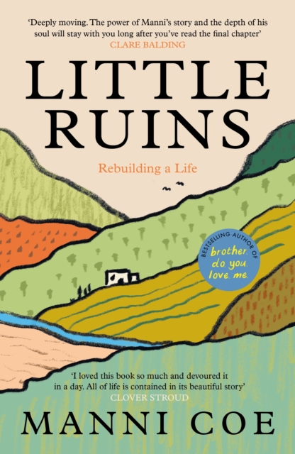 Little Ruins : Rebuilding a Life by Coe, Manni