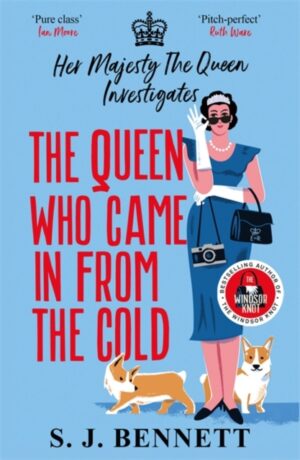 The Queen Who Came in from the Cold : The brand new murder mystery starring the Queen by Bennett, Sophia