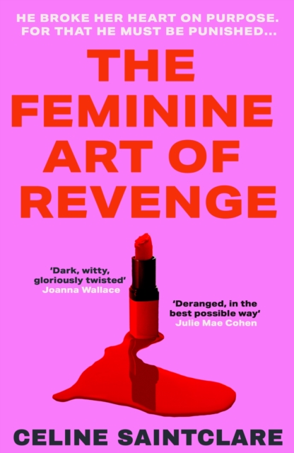 The Feminine Art of Revenge : The seductive revenge thriller from BookTok bestseller Celine Saintclare by Saintclare, Celine
