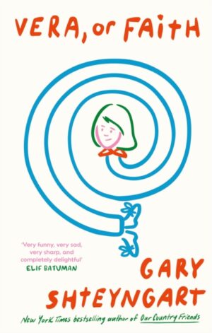 Vera, Or Faith by Shteyngart, Gary