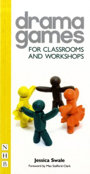Drama Games for Classrooms and Workshops by Swale, Jessica
