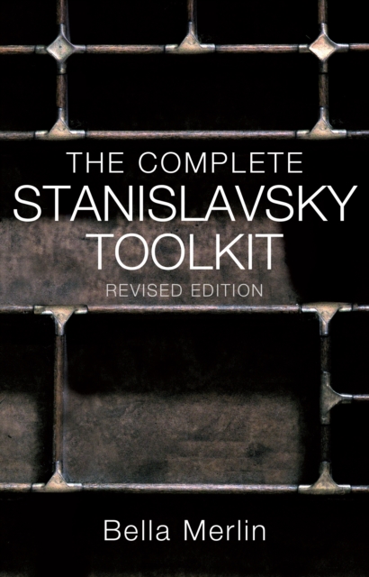 The Complete Stanislavsky Toolkit by Merlin, Bella
