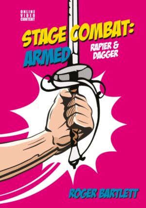 Stage Combat: Armed (Rapier & Dagger) by Bartlett, Roger
