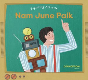 Exploring Art with Nam June Paik by Septibella, Sienny