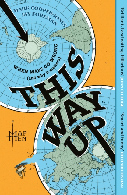 This Way Up : When Maps Go Wrong (and Why it Matters) by Map Men