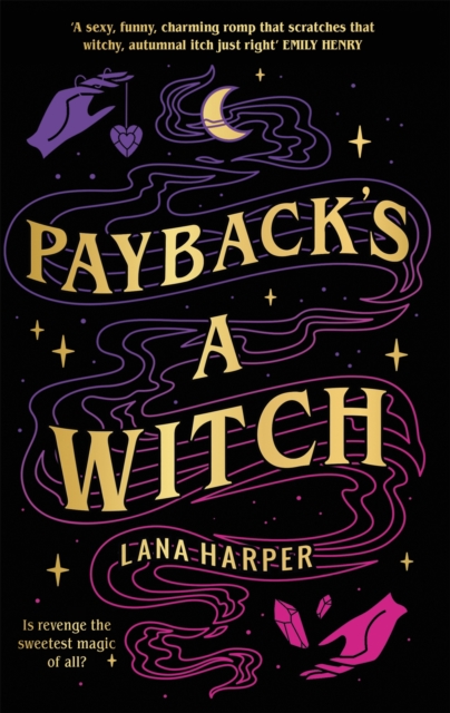 Payback's a Witch : an absolutely spellbinding romcom by Harper, Lana