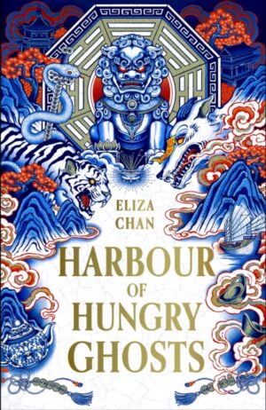 Harbour of Hungry Ghosts : A brilliant new fantasy series from the no. 1 Sunday Times bestselling author by Chan, Eliza